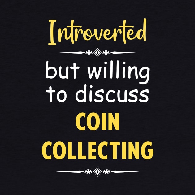 Introverted But Willing To Discuss Coin Coins Collect Collecting Collector Collection by Happy Life